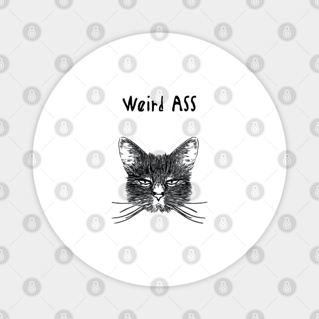 Weird ASS funny friend sayings Magnet by AA